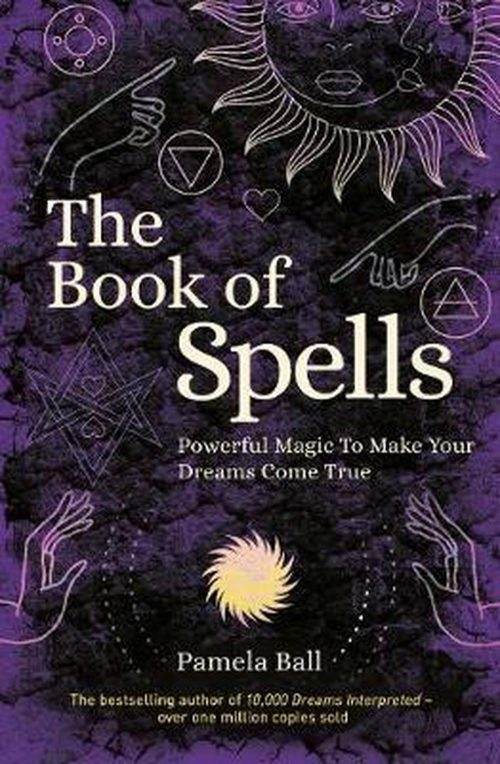 Book of Spells, Powerful Magic to make your Dreams come True by Pamela Ball, NEW